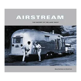 Airstream The History of the Land Yacht